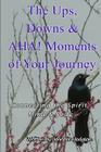 The Ups, Downs & AHA! Moments Of Your Journey: Connecting The Spirit, Mind, & Body By Jennifer Hodgson Cover Image