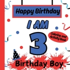 I am 3 Happy Birthday Book for Boys- Happy Birthday Activity/Coloring Book for Kids By S. a. Rodriguez Publishing Cover Image