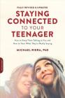 Staying Connected to Your Teenager, Revised Edition: How to Keep Them Talking to You and How to Hear What They're Really Saying By Michael Riera Cover Image