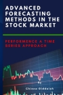 Advanced Forecasting Methods in the Stock Market Performence a Time Series Approach By Chinna Giddaiah Cover Image