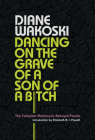 Dancing on the Grave of a Son of a Bitch_SPR22 ARC By Wakoski Cover Image