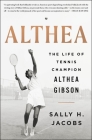 Althea: The Life of Tennis Champion Althea Gibson By Sally H. Jacobs Cover Image