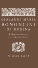 Giovanni Maria Bononcini of Modena: A Chapter in Baroque Instrumental Music By William Klenz, Unknown Cover Image