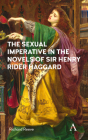 The Sexual Imperative in the Novels of Sir Henry Rider Haggard By Richard Reeve Cover Image