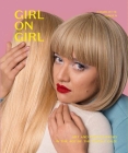 Girl on Girl: Art and Photography in the Age of the Female Gaze (40 artists redefining the fields of fashion, art, advertising and photojournalism) Cover Image