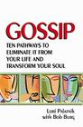 Gossip: Ten Pathways to Eliminate It from Your Life and Transform Your Soul By Lori Palatnik, Bob Burg (With) Cover Image