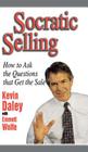 Socratic Selling: How to Ask the Questions That Get the Sale By Kevin Daley Cover Image