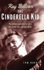 Ray Billows - The Cinderella Kid: The unlikely and colorful story of a world-class amateur golfer By Tom Buggy Cover Image