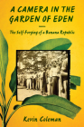 A Camera in the Garden of Eden: The Self-Forging of a Banana Republic Cover Image