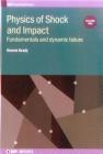 Physics of Shock and Impact: Fundamentals and Dynamic Failure By Dennis Grady Cover Image