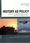 History as Policy: Framing the debate on the future of Australia's defence policy By Ron Huisken (Editor), Meredith Thatcher (Editor) Cover Image