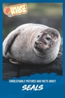 Unbelievable Pictures and Facts About Seals By Olivia Greenwood Cover Image