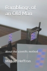 Ramblings of an Old Man: about the scientific method Cover Image