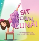 Sit Down, Luna! By Marisa de Astis, Daniela Frongia (Illustrator) Cover Image