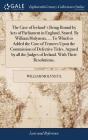 The Case of Ireland's Being Bound by Acts of Parliament in England, Stated. By William Molyneux, ... To Which is Added the Case of Tenures Upon the Co By William Molyneux Cover Image