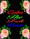Calm The Fuck Down: A Motivating swear word Coloring Book For Adult Relaxation By Rk Creation Cover Image