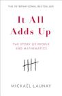 It All Adds Up: The Story of People and Mathematics By Mickael Launay, Stephen S. Wilson (Translator) Cover Image