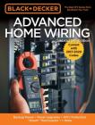 Black & Decker Advanced Home Wiring, 5th Edition: Backup Power - Panel Upgrades - AFCI Protection - 