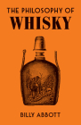 The Philosophy of Whisky (British Library Philosophy of series) By Billy Abbott Cover Image