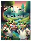 Frog, Toad, and Pie A la Mode Cover Image