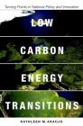 Low Carbon Energy Transitions: Turning Points in National Policy and Innovation By Kathleen Araújo Cover Image