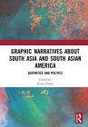 Graphic Narratives about South Asia and South Asian America: Aesthetics and Politics By Kavita Daiya (Editor) Cover Image