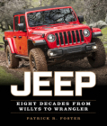 Jeep: Eight Decades from Willys to Wrangler By Patrick R. Foster Cover Image