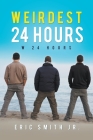 Weirdest 24 Hours: W 24 Hours By Jr. Smith, Eric Cover Image