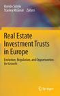 Real Estate Investment Trusts in Europe: Evolution, Regulation, and Opportunities for Growth By Ramón Sotelo (Editor), Stanley McGreal (Editor) Cover Image