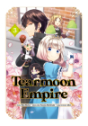Tearmoon Empire (Manga) Volume 3 By Nozomu Mochitsuki, Mizu Morino (Illustrator), Tristan K. Hill (Translator) Cover Image