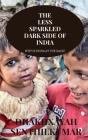 The Less Sparkled Dark Side of India By Dhakhxayah Senthilkumar Cover Image
