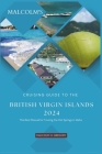 Malcom's Cruising Guide to the British Virgin Islands 2024: The Definitive Tourist Manual for Cruising the British Virgin Islands Cover Image