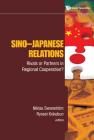 Sino-Japanese Relations: Rivals or Partners in Regional Cooperation? By Niklas Swanstrom (Editor), Ryosei Kokubun (Editor) Cover Image