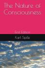The Nature of Consciousness: First Edition By Karl Sipfle Cover Image