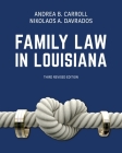 Family Law in Louisiana, Third Revised Edition By Andrea B. Carroll, Nikolaos A. Davrados Cover Image