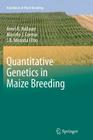 Quantitative Genetics in Maize Breeding (Handbook of Plant Breeding #6) By Arnel R. Hallauer, Marcelo J. Carena, J. B. Miranda Filho Cover Image