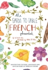 The Farm to Table French Phrasebook: Master the Culture, Language and Savoir Faire of French Cuisine Cover Image