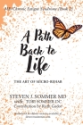 ME/CFS A Path Back to Life: The Art of Micro Rehab By Steven J. Sommer, Tori Sommer, Ruth Gador Cover Image