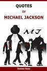 Quotes Of Michael Jackson: Inspirational & motivational quotations of Michael Jackson By Denise Ross Cover Image