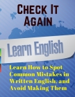 Check It Again: Learn How to Spot Common Mistakes in Written English, and Avoid Making Them By Beverly Jones Cover Image