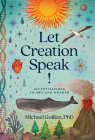 Let Creation Speak!: 100 Invitations to Awe and Wonder Cover Image