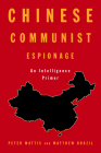 Chinese Communist Espionage: An Intelligence Primer By Peter Mattis, Matthew Brazil Cover Image