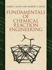 Fundamentals of Chemical Reaction Engineering (Dover Civil and Mechanical Engineering) Cover Image