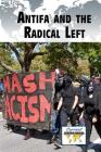 Antifa and the Radical Left (Current Controversies) By Eamon Doyle (Editor) Cover Image