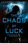 The Chaos of Luck (A Felicia Sevigny Novel #2) By Catherine Cerveny Cover Image