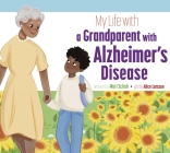 My Life with a Grandparent with Alzheimer's Disease By Mari Schuh, Alice Larsson (Illustrator) Cover Image