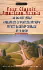Four Classic American Novels: The Scarlet Letter, Adventures of Huckleberry Finn, The RedBadge Of Courage, Billy Budd By Nathaniel Hawthorne, Mark Twain, Stephen Crane, Herman Melville, Sandra Newman (Introduction by) Cover Image