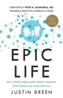 Epic Life: How to Build Collaborative Global Companies While Putting Your Loved Ones First By Justin Breen, Peter H. Diamandis (Foreword by) Cover Image