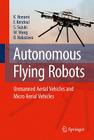 Autonomous Flying Robots: Unmanned Aerial Vehicles and Micro Aerial Vehicles By Kenzo Nonami, Farid Kendoul, Satoshi Suzuki Cover Image
