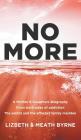 No More: A Mother & Daughters Biography from both sides of addiction: the addict and the affected family member By Lizbeth &. Meath Byrne Cover Image